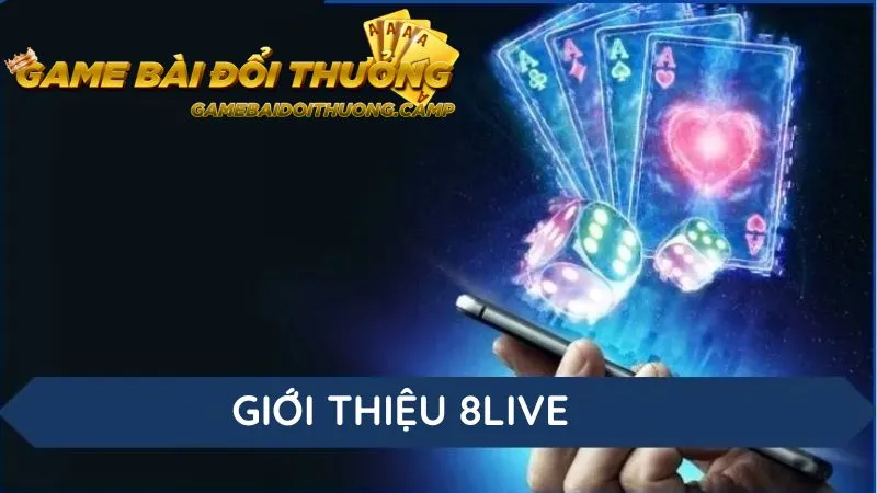 Giới thiệu tổng quan về cổng game trực tuyến 8live