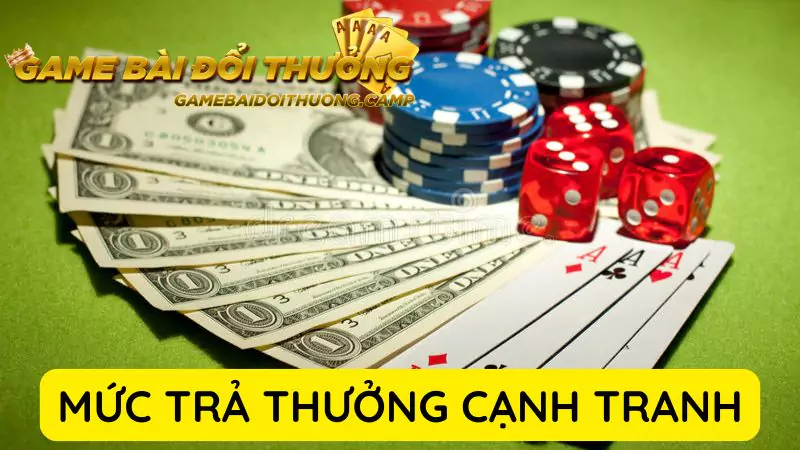 Mức trả thưởng cạnh tranh cao