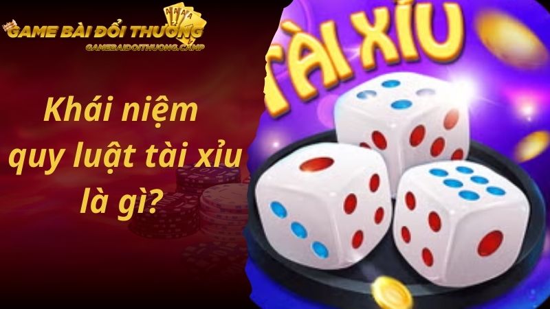 Khái niệm quy luật tài xỉu là gì?