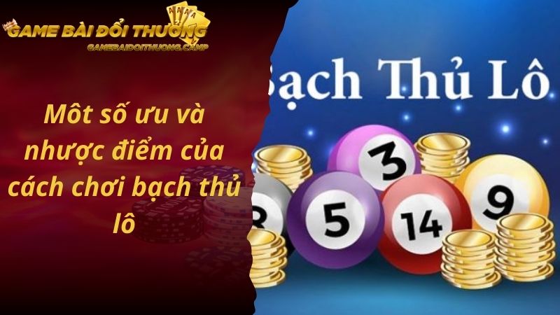 Ưu điểm và nhược điểm khi đánh bạch thủ lô