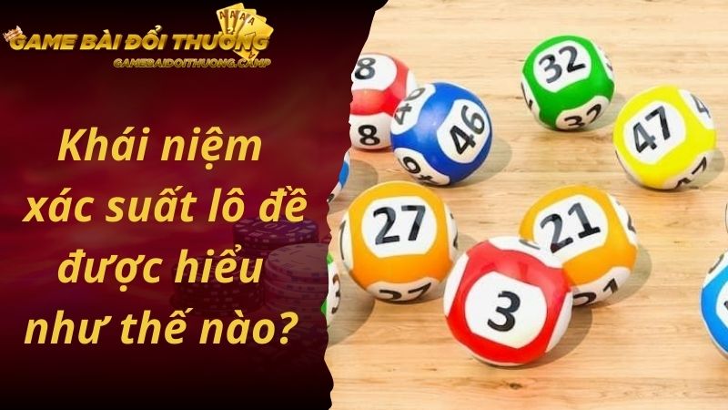 Khái niệm xác suất lô đề được hiểu như thế nào?